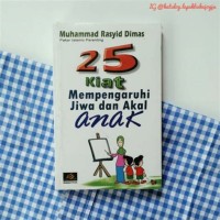 25 Kiat Mempengaruhi Jiwa dan Akal Anak