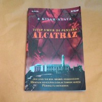 8 Kisah Nyata : Titip umur di penjara Alcatraz