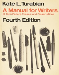 A Manual For Writers of term Papers, Thesess, and Disertations