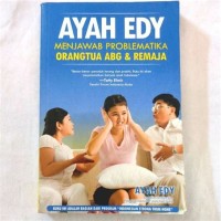 Ayah Edy Menjawab Problematika Orang tua ABG dan remaja