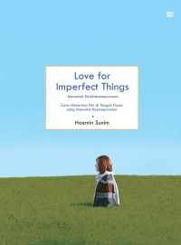 Image of Love For Imperfect Things: Mencintai ketidaksempurnaan