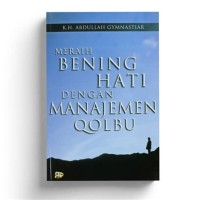 Meraih bening Hati Dengan manajemen Qalbu