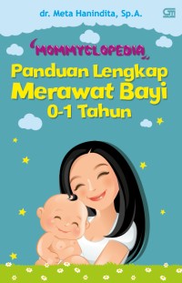 Mommyclopedia : Panduan Lengkap Merawat Bayi 0-1  Tahun
