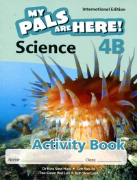 MY PALS ARE HERE Science 4B Activity Book