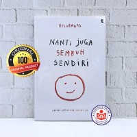 Image of Nanti Juga sembuh sendiri: gapapa untuk ga sekuat itu