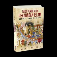 Image of Para Pembentuk Peradaban Islam Seribu Tahun Pertama
