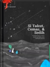 Si Takut, Cemas, dan Sedih